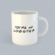 Friends You are my lobster Mug
